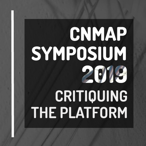 CNMAP symposium 2019: Critiquing the Platform